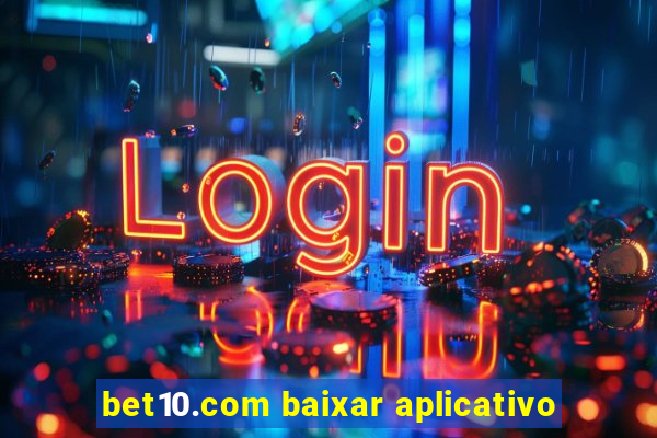 bet10.com baixar aplicativo